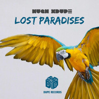 Hugh XDupe - Lost Paradises