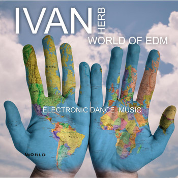 Ivan Herb - World of EDM - Electronic Dance Music