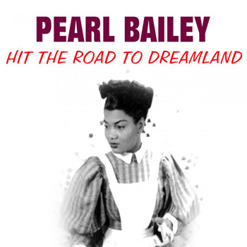 Pearl Bailey - Hit the Road to Dreamland