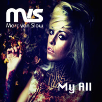 Marc Van Slow - My All