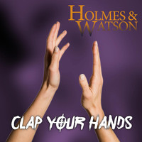 Holmes & Watson - Clap Your Hands