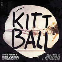 Ante Perry & Dirty Doering - I Can Dance E.P. (Incl. Rmxs by Moonbootica & Loulou Players)