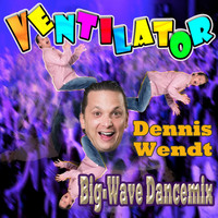Dennis Wendt - Ventilator (Big-Wave Dancemix)