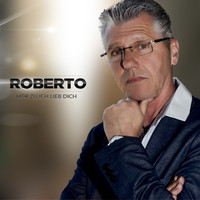 Roberto - Hör zu ich lieb dich