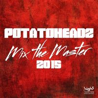 Potatoheadz - Mix the Master 2015