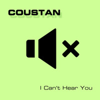 Coustan - I Can't Hear You