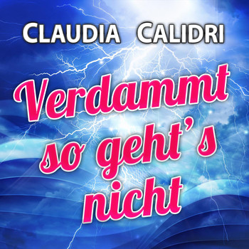 Claudia Calidri - Verdammt so geht's nicht