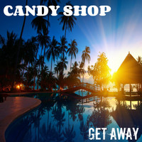 Candy Shop - Get Away