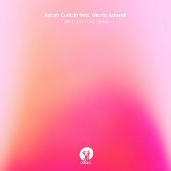 Adam Curtain - Talking In Your Sleep (feat. Gloria Adereti)