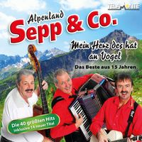 Alpenland Sepp & Co. - Mein Herz des hat an Vogel - Das Beste aus 15 Jahren