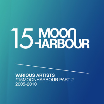 Various Artists - #15MoonHarbour, Pt. 2 -2005-2010