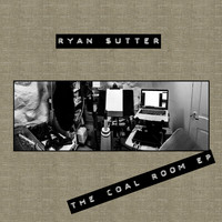 Ryan Sutter - The Coal Room EP