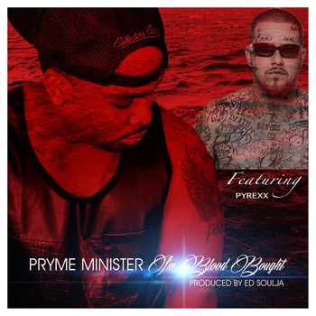 Pryme Minister - I'm Blood Bought (Remix) [feat. Pyrexx]