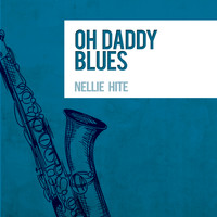 Nellie Hite - Oh Daddy Blues