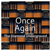 The Diamond Underground - Once Again