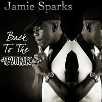 Jamie Sparks - Back To the Funk - EP