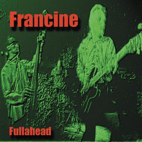 Francine - Fullahead