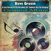 Dave Grusin - A Jazz Version of the Broadway Hit "Subways Are for Sleeping" (Original Album)