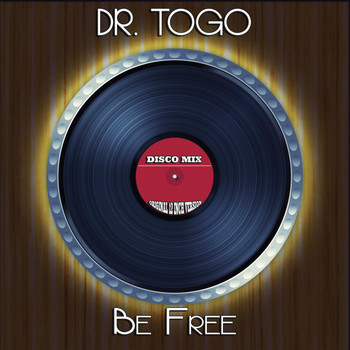 Dr. Togo - Be Free (Disco Mix - Original 12 Inch Version)