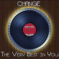 Change - The Very Best in You (Disco Mix - Original 12 Inch Version)