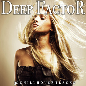 Various Artists - Deep Factor (30 Chillhouse Tracks)