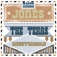 Maggie Jones - The Texas Nightingale