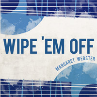 Margaret Webster - Wipe 'Em Off