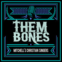 Mitchell's Christian Singers - Them Bones