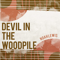Noah Lewis - Devil in the Woodpile