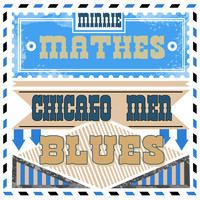 Minnie Mathes - Chicago Men Blues