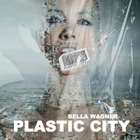 Bella Wagner - Plastic City