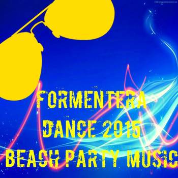 Various Artists - Formentera Dance 2015 Beach Party Music (The Best Dance Song for Your Party [Explicit])