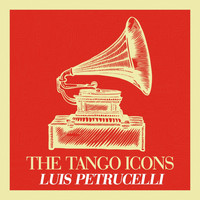 Luis Petrucelli - The Tango Icons
