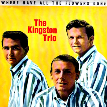 Image result for Where Have All the Flowers Gone Kingston Trio images