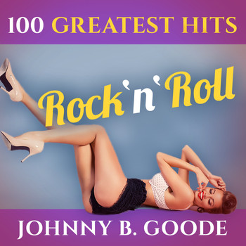 Various Artists - Johnny B. Goode - 100 Greatest Hits: Rock'n'Roll