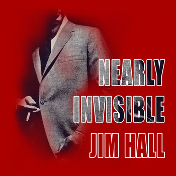 Jim Hall - Nearly Invisible