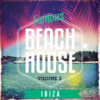 Various Artists - Famous Beach House - Ibiza, Vol. 2 (Electronic Dance Music)