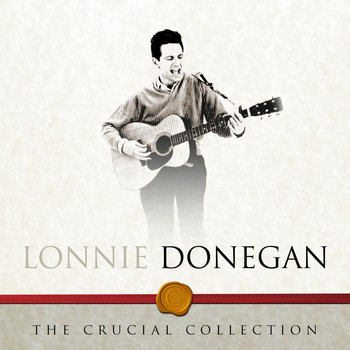 Lonnie Donegan - The Crucial Collection