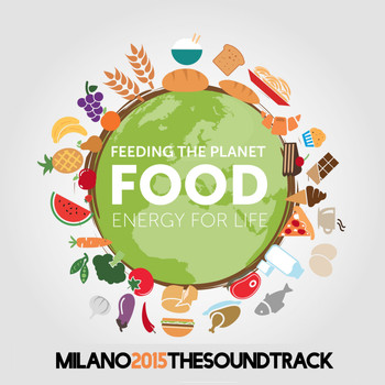 Various Artists - Food Energy for Life: Feeding the Planet (Milano 2015 the Soundtrack)