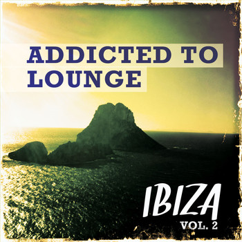 Various Artists - Addicted to Lounge - Ibiza, Vol. 2 (Kick Back & Relaxing Chill House)