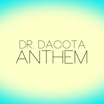 Dr. Dacota - Anthem