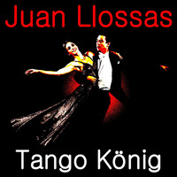 Juan Llossas - Tango König