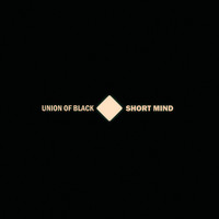 Union Of Black - Short Mind