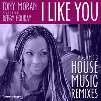 Tony Moran - I Like You - Volume 3 (House Remixes)
