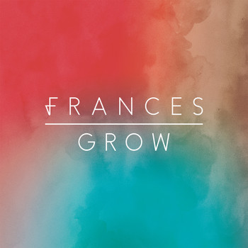 Frances - Grow