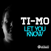 TI-MO - Let You Know