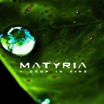 Matyria - A Drop in Time
