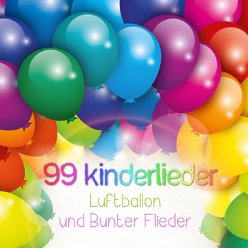 Various Artists - 99 Kinderlieder Luftballon und bunter Flieder