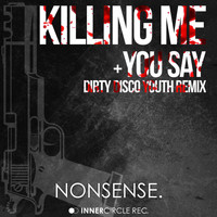 Nonsense. - Killing Me
