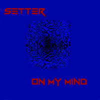 Setter - On My Mind